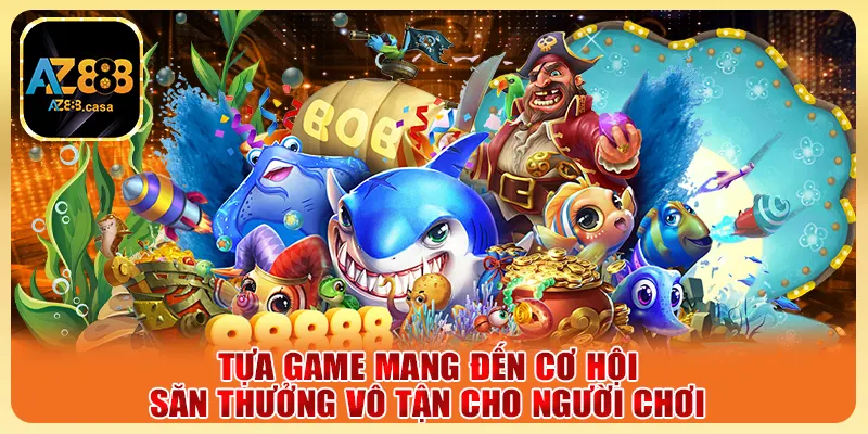 Bắn Cá Thần Tài AZ888 - Săn Cá Đổi Thưởng Cực Đã Mỗi Ngày 4 Tựa game mang đến cơ hội săn thưởng vô tận cho người chơi