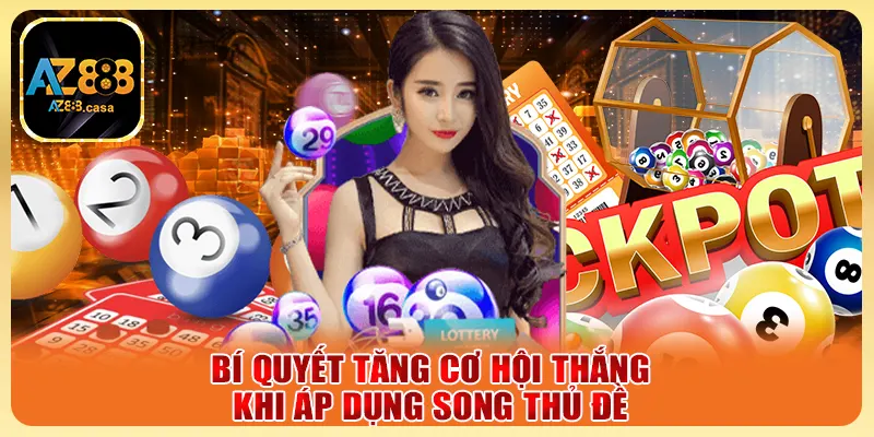 Song Thủ Lô - Bí Kíp Biên Lô Trúng Lớn Mỗi Ngày Từ Cao Thủ 6 Bí quyết tăng cơ hội thắng khi áp dụng song thủ đề