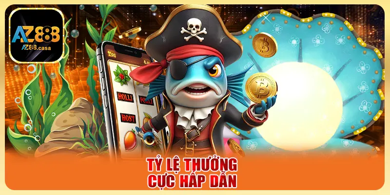 Bắn Cá Ăn Xu AZ888 Trải Nghiệm Không Gian Giải Trí Đỉnh Cao 4 Tỷ lệ thưởng cực hấp dẫn
